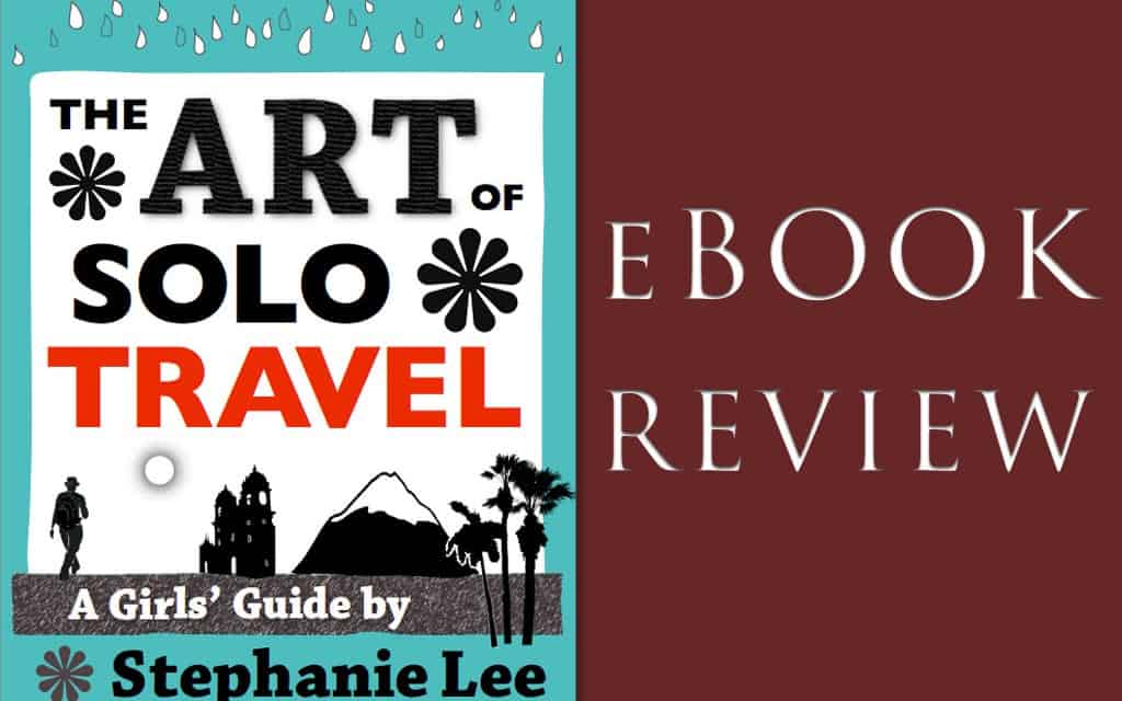 eBook Review:  The Art Of Solo Travel: A Girls Guide By Stephanie Lee
