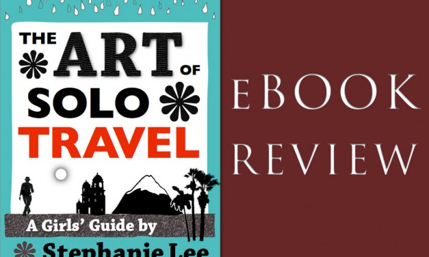 eBook Review:  The Art Of Solo Travel: A Girls Guide By Stephanie Lee